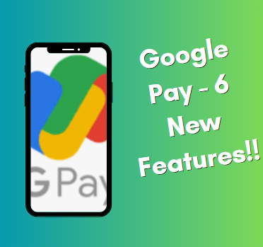 Revolutionizing payments : Google Pay Launches 6 Exciting Updates!